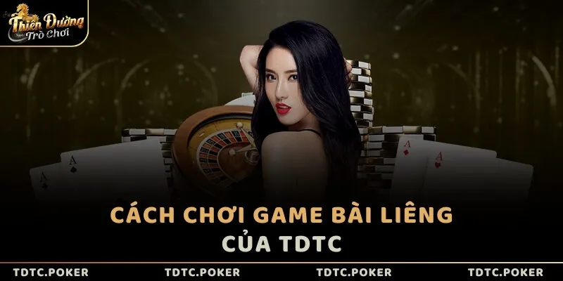 Cách chơi game bài Liêng của TDTC