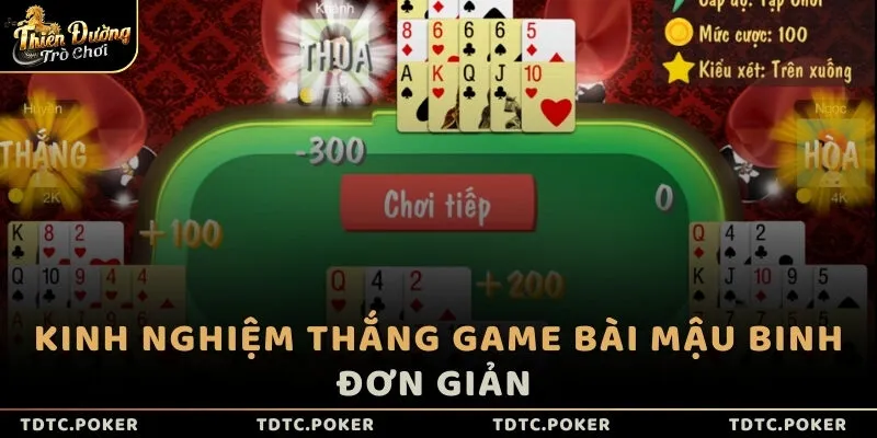 Kinh nghiệm thắng game bài Mậu Binh đơn giản 