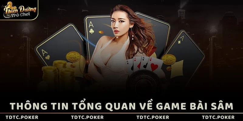 Thông tin tổng quan về game bài Sâm