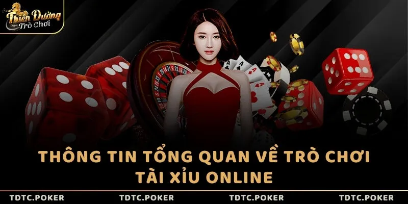 Thông tin tổng quan về trò chơi Tài Xỉu online
